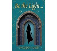 Be the Light...: Based on a True Story From Fear to Strength