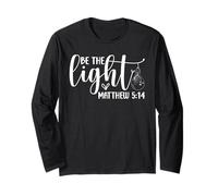 Be The Light Christian - Bible Verse Faith Inspirational Long Sleeve T-Shirt