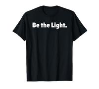 Be The Light is a Motivational Christian Spirituality Quote T-Shirt
