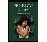 Be The Love You Crave