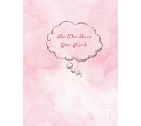 Be The Love You Need: A Feminie Guided Journal For Self-Love, Healing And Daily Reflection