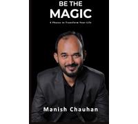 Be The Magic: 4 Phases To Transform Your Life