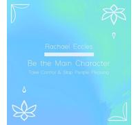 Be the Main Character, Stop People Pleasing, Take control & Focus on You, Self hypnosis CD