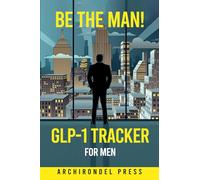 BE THE MAN! GLP-1 TRACKER FOR MEN