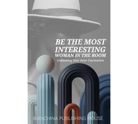 Be the Most Intresting Woman in the Room: Unleashing your inner fascination: 8 (Women Entrepreneurship)