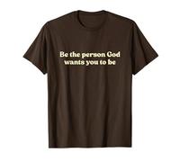 Be The Person God Wants You To Be Shirt Jesus Christian T-Shirt