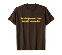 Be The Person God Wants You To Be Shirt Jesus Christian T-Shirt