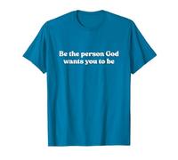 Be The Person God Wants You To Be Shirt Jesus Christian T-Shirt