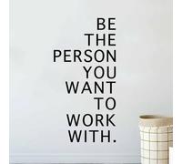 Be The Person You Want to Work with Inspiring Quote Wall Sticker Easy to Apply Suitable for Office Bedroom