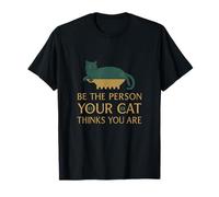 Be the Person Your Cat Thinks You Are Cat Humor Graphic T-Shirt