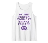 Be The Person Your Cat Thinks You are Tank Top