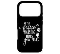 Be The Person Your Dog Thinks You Are paws funny dog lover Case for iPhone 17 Pro