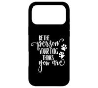 Be The Person Your Dog Thinks You Are paws funny dog lover Case for iPhone 17 Pro Max