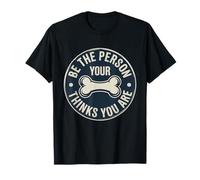 Be The Person Your Dog Thinks You are Pet Lover Men Women T-Shirt