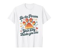 Be The Person Your Dog Thinks You are Pet Lover Men Women T-Shirt