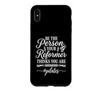 Be The Person Your Reformer Thinks You Are Pilates Case for iPhone XS Max