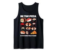 Be The Pizza in a World Full of Sushi Funny Food Quote Tank Top