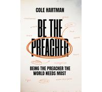 Be the Preacher: Being the Preacher the World Needs Most
