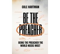 Be the Preacher: Being the Preacher the World Needs Most