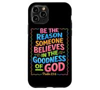 Be The Reason Someone Believes In The Goodness Of God Jesus Case for iPhone 11 Pro
