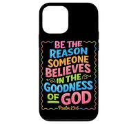 Be The Reason Someone Believes In The Goodness Of God Jesus Case for iPhone 12 mini