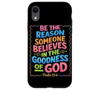 Be The Reason Someone Believes In The Goodness Of God Jesus Case for iPhone XR
