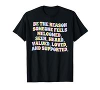 Be The Reason Someone Feels Welcomed, Seen T-Shirt