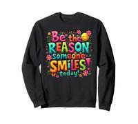 Be The Reason Someone Smiles Today! Kind Inspirational Sweatshirt