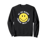 Be the Reason Someone Smiles Today Motivation Happy Face Sweatshirt