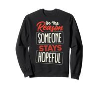 Be The Reason Someone Stays Hopeful Sweatshirt