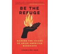 Be The Refuge: Raising the Voices of Asian American Buddhists