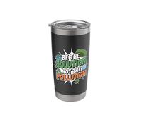 Be The Solution - Environment Awareness Earth Day Stainless Steel Insulated Tumbler