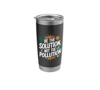 Be The Solution Not The Pollution - Earth Day Stainless Steel Insulated Tumbler