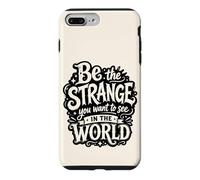 Be the Strange You Want to See in World Case for iPhone 7 Plus/8 Plus