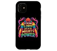 Be The Strong Lord And In His Mighty Power Case for iPhone 11