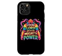 Be The Strong Lord And In His Mighty Power Case for iPhone 11 Pro