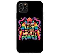 Be The Strong Lord And In His Mighty Power Case for iPhone 11 Pro Max
