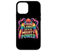 Be The Strong Lord And In His Mighty Power Case for iPhone 12 mini