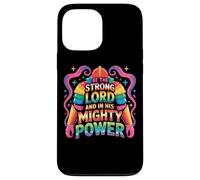 Be The Strong Lord And In His Mighty Power Case for iPhone 13 Pro Max