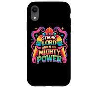 Be The Strong Lord And In His Mighty Power Case for iPhone XR