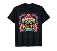 Be The Strong Lord and in His Mighty Power T-Shirt