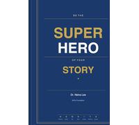 Be the SuperHero of Your Story: Rewrite Your Story