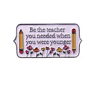 Be the teacher you needed when you were younger Enamel Pins Brooch Pin Decoration Pin Lapel Pin for Backpack Lapel Clothing Badges Jewelry for teacher