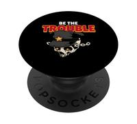Be The Trouble (Rebel Statement & Graphic) PopSockets Adhesive PopGrip