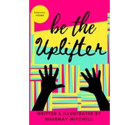 be the Uplifter: Positive Poems