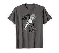 Be The Voice not The Echo T-Shirt
