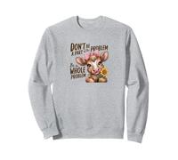 Be the Whole Problem Funny Cow Quote for Women Sweatshirt