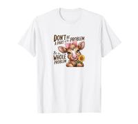 Be the Whole Problem Funny Cow Quote for Women T-Shirt