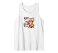 Be The Whole Problem Funny Cow Quote for Women Tank Top