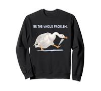 Be The Whole Problem Goose Knife Design Sweatshirt